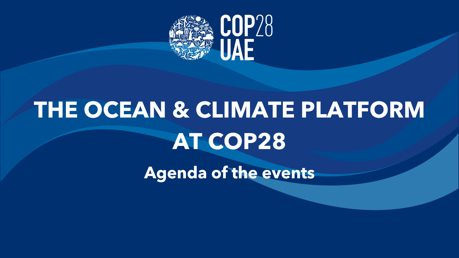 The Ocean & Climate Platform at COP28: Agenda of the events - Ocean ...